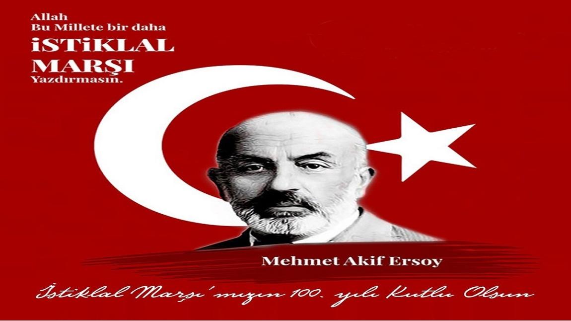12 Mart İstiklal Marşı'nın Kabulü ve Mehmet Akif Ersoy'u Anma Günü Okulumuzda coşkuyla kutlandı.